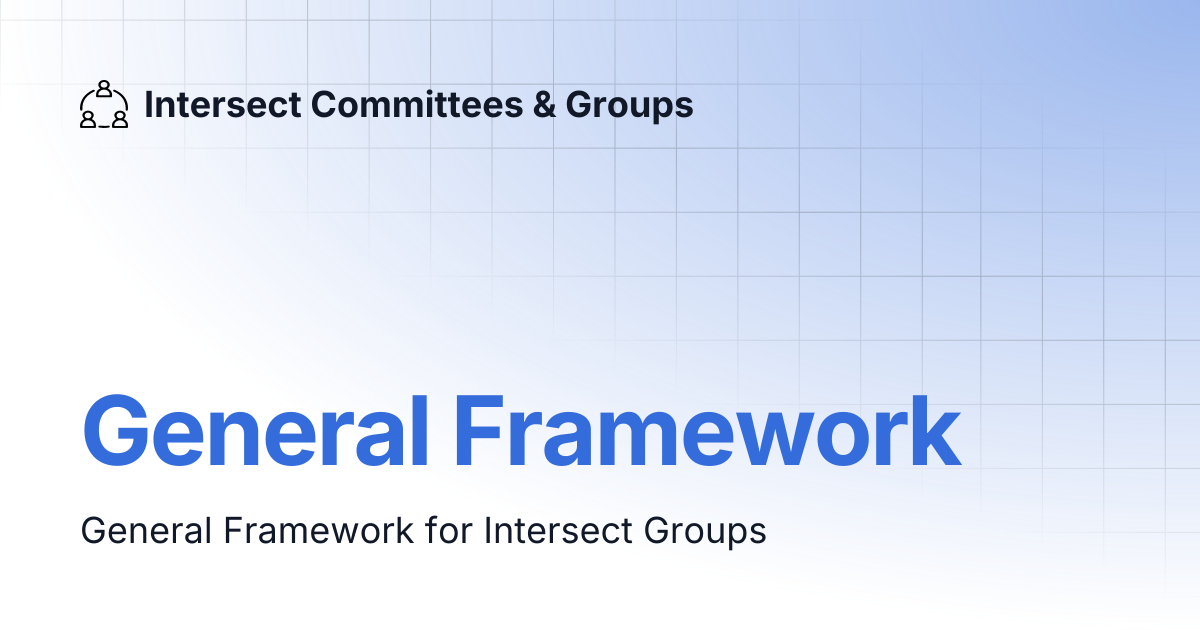 General Framework | Intersect Committees & Groups