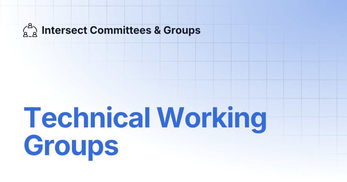 Technical Working Groups | Intersect Committees & Groups