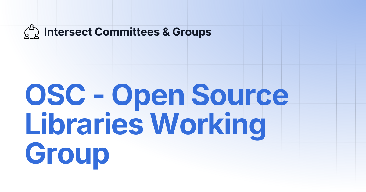 OSC - Open Source Libraries Working Group | Intersect Committees & Groups