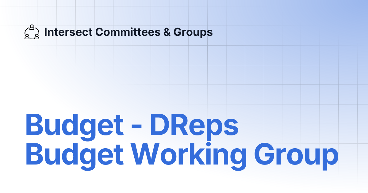 Budget - DReps Budget Working Group | Intersect Committees & Groups
